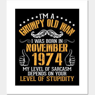 I'm A Grumpy Old Man I Was Born In November 1974 My Level Of Sarcasm Depends On Your Level Stupidity Posters and Art